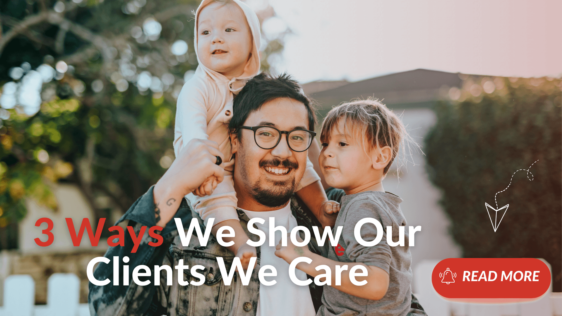 3 Ways We Show Our Clients We Care